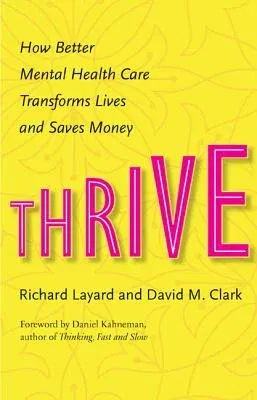 Thrive: How Better Mental Health Care Transforms Lives and Saves Money