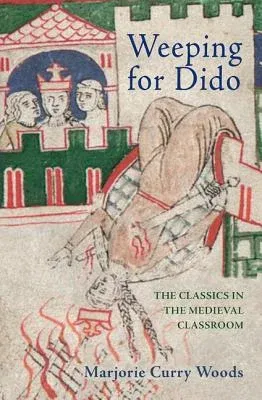 Weeping for Dido: The Classics in the Medieval Classroom