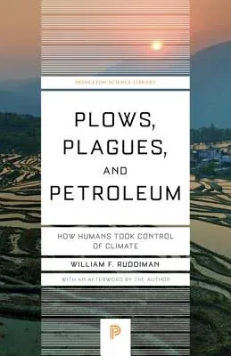 Plows, Plagues, and Petroleum: How Humans Took Control of Climate (Revised)