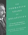 The Formative Years of Relativity: The History and Meaning of Einstein's Princeton Lectures