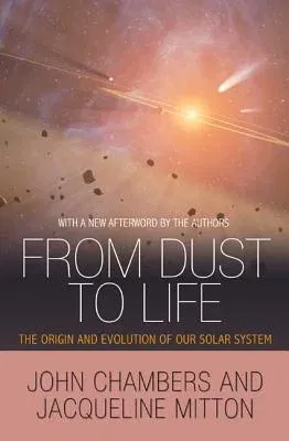 From Dust to Life: The Origin and Evolution of Our Solar System (Revised)