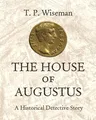 The House of Augustus: A Historical Detective Story