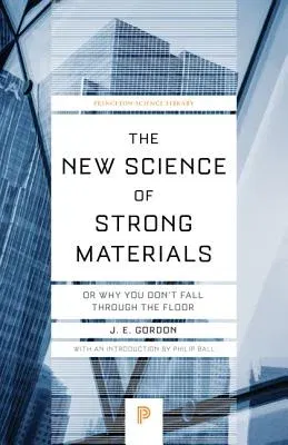 The New Science of Strong Materials: Or Why You Don't Fall Through the Floor (Revised)