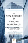 The New Science of Strong Materials: Or Why You Don't Fall Through the Floor (Revised)