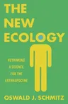 The New Ecology: Rethinking a Science for the Anthropocene