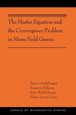 The Master Equation and the Convergence Problem in Mean Field Games: (Ams-201)