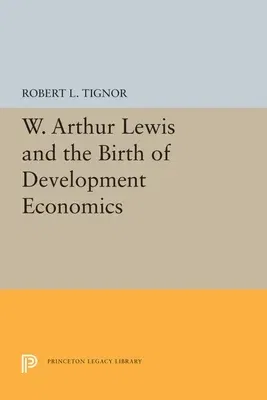 W. Arthur Lewis and the Birth of Development Economics