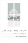 Oranges and Snow: Selected Poems of Milan Djordjevic