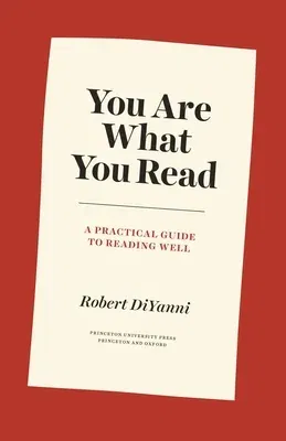 You Are What You Read: A Practical Guide to Reading Well