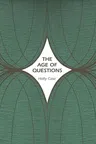 The Age of Questions: Or, a First Attempt at an Aggregate History of the Eastern, Social, Woman, American, Jewish, Polish, Bullion, Tubercul