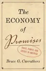 The Economy of Promises: Trust, Power, and Credit in America