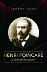 Henri Poincaré: A Scientific Biography