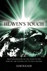 Heaven's Touch: From Killer Stars to the Seeds of Life, How We Are Connected to the Universe