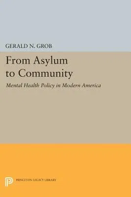 From Asylum to Community: Mental Health Policy in Modern America