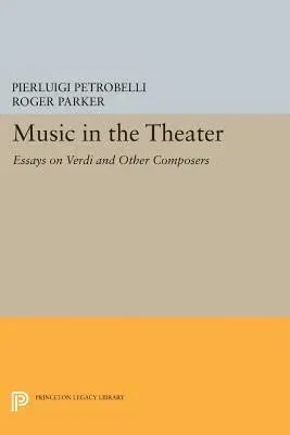 Music in the Theater: Essays on Verdi and Other Composers