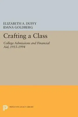 Crafting a Class: College Admissions and Financial Aid, 1955-1994