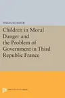 Children in Moral Danger and the Problem of Government in Third Republic France