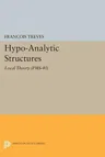 Hypo-Analytic Structures (Pms-40), Volume 40: Local Theory (Pms-40)