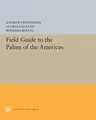 Field Guide to the Palms of the Americas