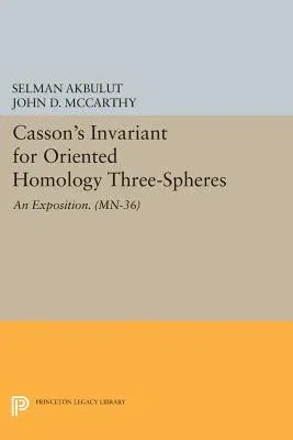 Casson's Invariant for Oriented Homology Three-Spheres: An Exposition. (Mn-36)