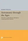 Astronomy Through the Ages: The Story of the Human Attempt to Understand the Universe