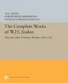 The Complete Works of W.H. Auden: Plays and Other Dramatic Writings, 1928-1938