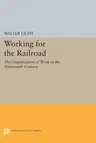 Working for the Railroad: The Organization of Work in the Nineteenth Century