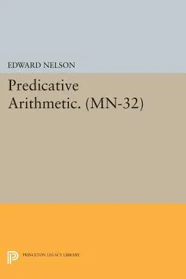 Predicative Arithmetic. (Mn-32)