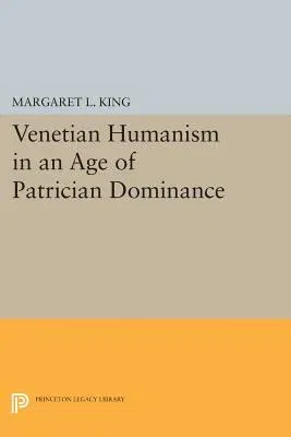 Venetian Humanism in an Age of Patrician Dominance