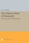 The Improvement of Humanity: Education and the French Revolution