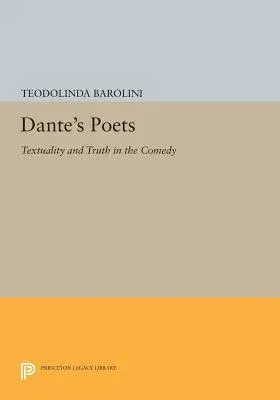 Dante's Poets: Textuality and Truth in the Comedy