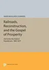 Railroads, Reconstruction, and the Gospel of Prosperity: Aid Under the Radical Republicans, 1865-1877