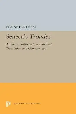 Seneca's Troades: A Literary Introduction with Text, Translation and Commentary