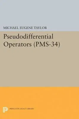 Pseudodifferential Operators (Pms-34)