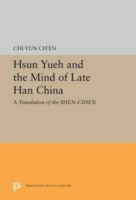 Hsun Yueh and the Mind of Late Han China: A Translation of the Shen-Chien