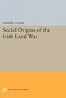 Social Origins of the Irish Land War