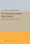 An Economic Spurt That Failed: Four Lectures in Austrian History