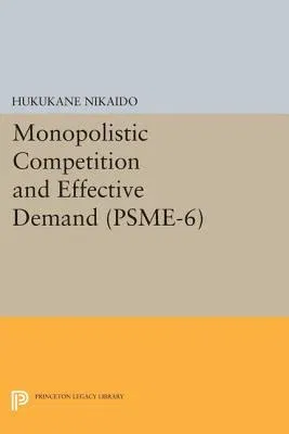 Monopolistic Competition and Effective Demand. (Psme-6)