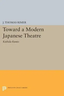 Toward a Modern Japanese Theatre: Kishida Kunio