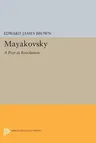 Mayakovsky: A Poet in the Revolution