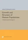 Growth and Structure of Human Populations: A Mathematical Investigation