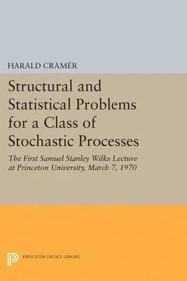 Structural and Statistical Problems for a Class of Stochastic Processes: The First Samuel Stanley Wilks Lecture at Princeton University, March 7, 1970