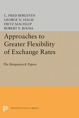 Approaches to Greater Flexibility of Exchange Rates: The Bürgenstock Papers