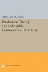 Production Theory and Indivisible Commodities. (Psme-3), Volume 3