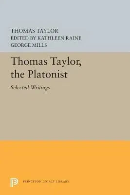 Thomas Taylor, the Platonist: Selected Writings