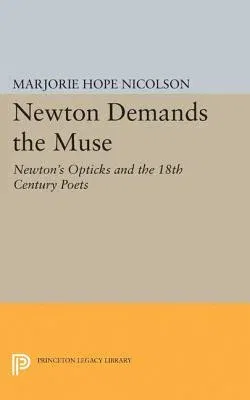 Newton Demands the Muse: Newton's Opticks and the 18th Century Poets