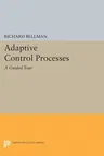 Adaptive Control Processes: A Guided Tour