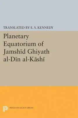 Planetary Equatorium of Jamshid Ghiyath Al-Din Al-Kashi