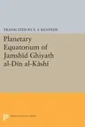 Planetary Equatorium of Jamshid Ghiyath Al-Din Al-Kashi