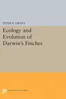 Ecology and Evolution of Darwin's Finches (Princeton Science Library Edition): Princeton Science Library Edition (Revised)